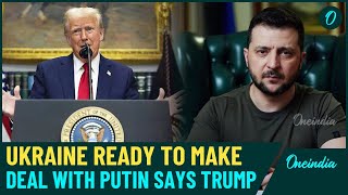 Russia-Ukraine war: Trump Tells Putin To make Deal As Zelenskyy Ready to Negotiate