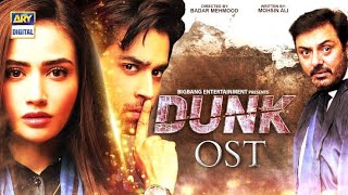 Dunk Full Ost | Without Dialogues | Singer: Naeem Abbas Rufi | Bilal Abbas Khan | Sana Javed