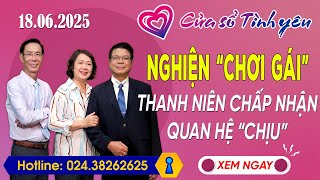 Nghe Cửa Sổ Tình Yêu Ngày 18/06/2025 | Tư Vấn Chuyên Thầm Kín | Đinh Đoàn, Hoàng Thúy Hải, Thành Văn