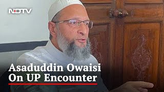 Asaduddin Owaisi On UP Encounter: "You Are Tearing Apart Rule of Law"