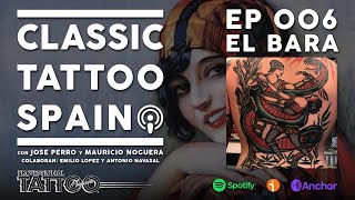 CLASSIC TATTOO SPAIN - Ep 006 - El Bara