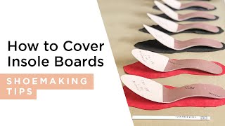 How To Cover An Insole board | HANDMADE | Shoemaking Tutorial