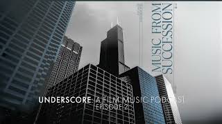 Underscore: A Film Music Podcast - Ep.2: Music from Succession