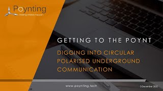 Webinar 6: Digging into circular polarised underground communication