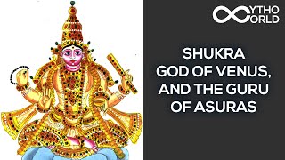 Shukra – God Of Venus And The Guru Of Asuras | Indian Mythology | Mytho World