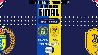 FINAL - CAMPEONATO MUNICIPAL DE PEREIRO - REAL AZUL X BOCA F.C.