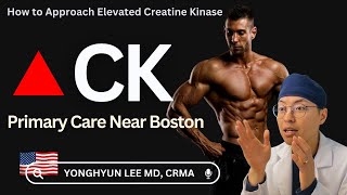 How to Approach High Creatine Kinase (CK)
