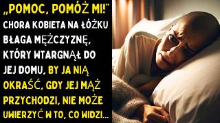 „POMOC, POMÓŻ MI!” Chora Kobieta na Łóżku Błaga Mężczyznę, Który Wtargnął do Jej Domu, by Ja Nią...