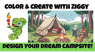🎨 Design Your Dream Campsite! – A Creative Camping Adventure | Color and Create with Ziggy ⛺