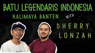 KALIMAYA BANTEN: BATU LEGENDARIS INDONESIA with Dherry Lonzah (Pegiat Black Opal Indonesia) PART 1