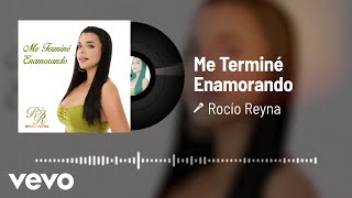 Rocío Reyna - Me Terminé Enamorando (Audio)