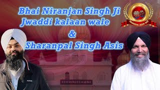 Sharanpal Singh Asis  with Bhai Niranjan Singh Ji  / ਭਾਈ ਨਿਰੰਜਨ ਸਿੰਘ ਜੀ ਜਵੱਦੀ ਕਲਾਂ ਵਾਲੇ