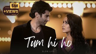 Tum hi ho || Aashiqui 2 || Lofi (Slowed + Reverb)
