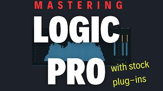 Mastering With Logic Pro's Stock Plugins