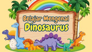 Belajar Mengenal Nama Dinosaurus Lengkap dengan deskripsinya!