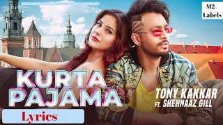 KURTA PAJAMA (Lyrics) - Tony Kakkar - Shehnaaz Gill | Latest Punjabi songs 2020