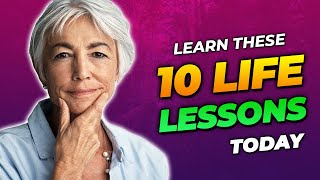 Learn These 10 Life Lessons Today