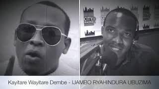 Kayitare Wayitare Dembe - IJAMBO RYAHINDURA UBUZIMA EP160