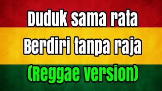 Download Lagu Duduk sama rata berdiri tanpa raja reggae version ... MP3 Gratis
