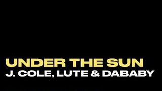 Dreamville - Under the Sun (Lyrics) ft J. Cole, Lute, Dababy, Glenn Travis #ROTD3, #UnderTheSun,