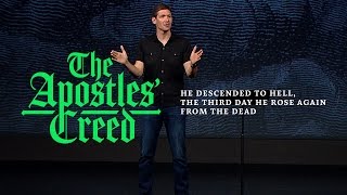 The Apostles' Creed (Part 6) - He Descended to Hell, the Third Day He Rose Again From the Dead