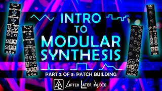 Intro to Modular Synthesis – Part 2 of 3: Patch Building