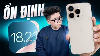 Lên ngay iOS 18.2.1 CHÍNH THỨC: Tạm biệt 3 lỗi khó chịu, MÁT hơn hẳn iOS 18.2!