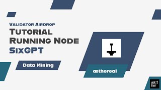 Tutorial Running Node SixGPT | Data Mining | æthereal