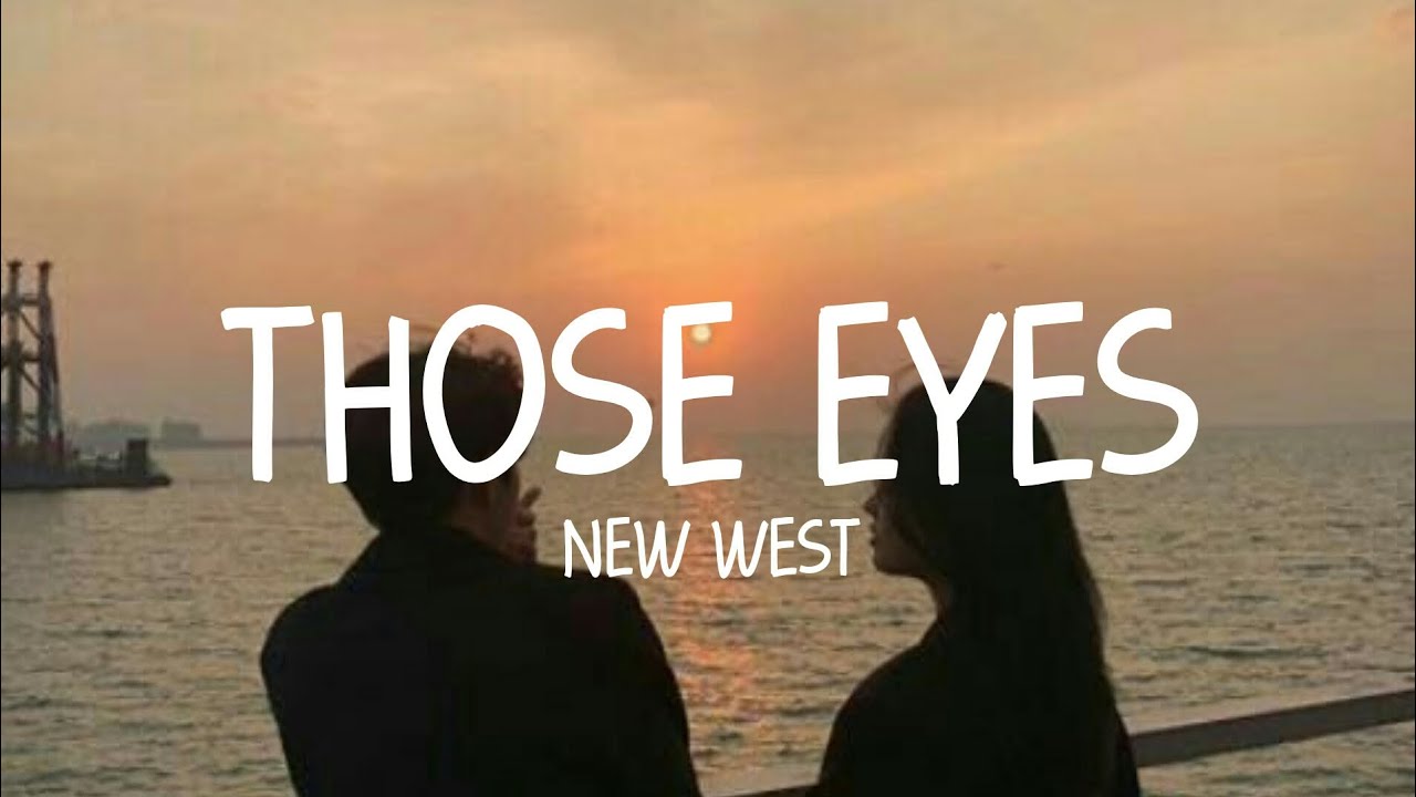 New West - Those Eyes (Lyrics) - YouTube