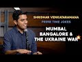 Mumbai, Bangalore & The Ukraine War | Indian Stand Up Comedy | Shridhar Venkataramana