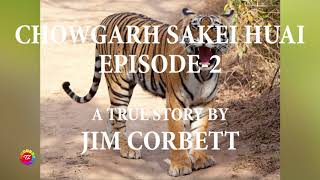 Chowgarh Sakei Huai Episode 2 leh Jim Corbett Chanchin tawi