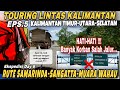 PERJALANAN DARAT KE KALIMANTAN UTARA // RUTE SAMARINDA- BONTANG-SANGATTA-MUARA WAHAU