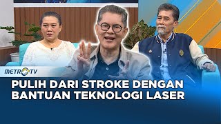 Go Healthy - Pulih dari Stroke dengan Bantuan Teknologi Laser