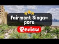 Fairmont Singapore Review - Is This Hotel Worth It?