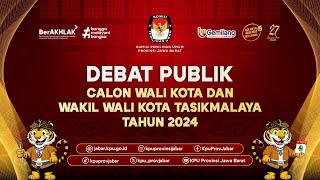 DEBAT PUBLIK CALON WALIKOTA DAN WAKIL WALIKOTA KOTA TASIKMALAYA TAHUN 2024