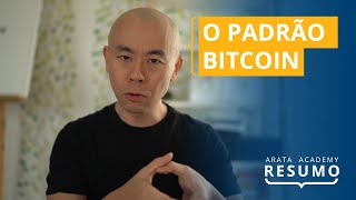 O Padrão Bitcoin (The Bitcoin Standard) | Resumo Arata Academy 29