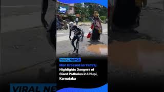 Man Dressed as Yamraj Highlights Dangers of Giant Potholes in Udupi, Karnataka| SirfDelhi