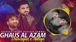 Super Hit Qawwali | Ghaus Ul Azam Darmiyan e Auliya | Shahbaz Fayyaz Hussain Qawwal