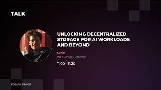 Unlocking Decentralized Storage for AI Workloads and Beyond (Lukas)