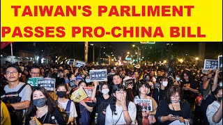 Taiwan’s Parliament Passes (Pro-China Bill)