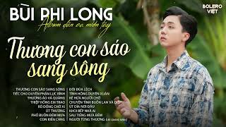 BÙI PHI LONG | ALBUM - DÂN CA MIỀN TÂY | Thương Con Sáo Sang Sông, Tiếc Cho Duyên Phận Lục Bình...