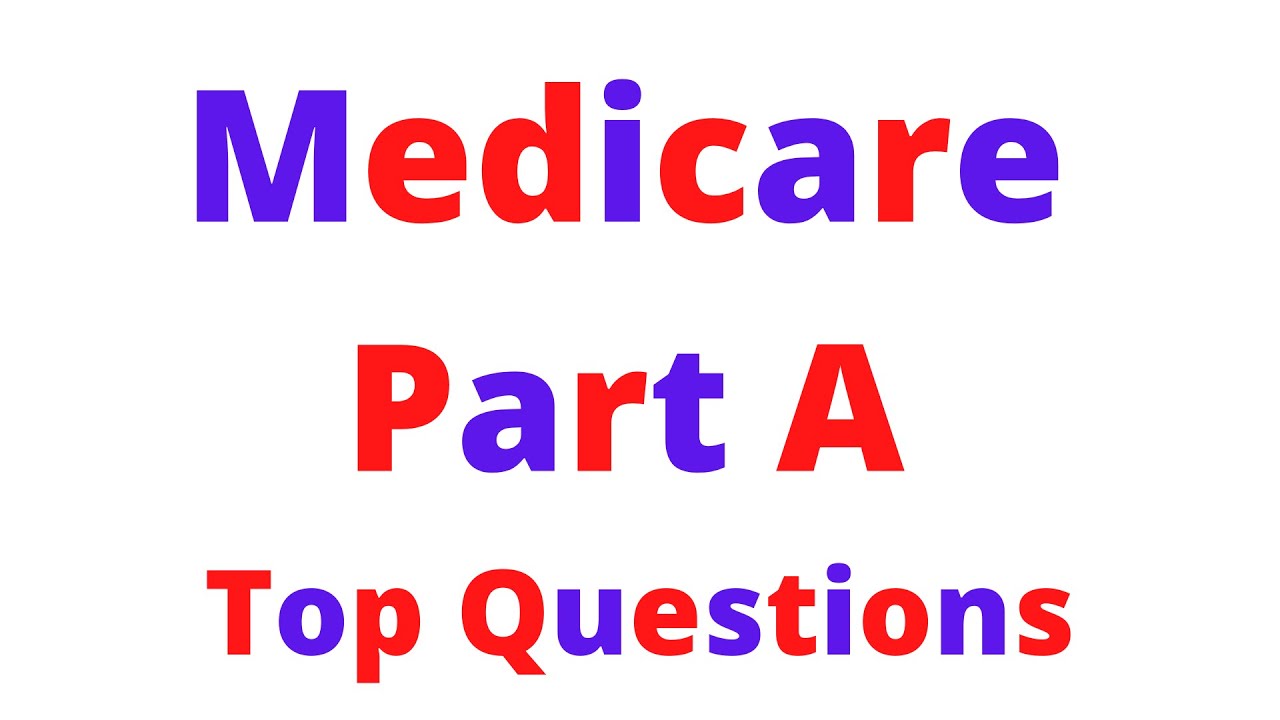 Medicare Part A Top 5 Questions - YouTube