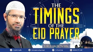 Dr Zakir Naik - The Timings of the Eid Prayer