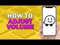 How To Adjust Volume On Waze (Easiest Way)