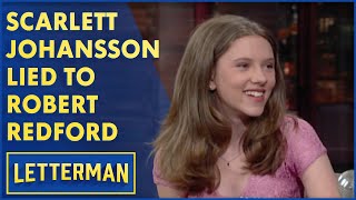 Scarlett Johansson Lied To Robert Redford | Letterman