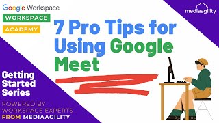 7 Pro Tips for Google Meet