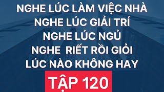 🔴 Luyện Nghe Tiếng Anh Giao Tiếp Hàng Ngày | Giọng Mỹ Đọc Chậm Nhiều Lần | Tập 120