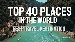 Top 40 Places In The World Best Travel Destination