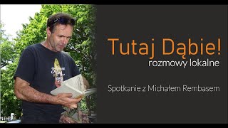 Michał Rembas | Tutaj Dąbie! Rozmowy lokalne