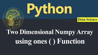 Numpy Two Dimensional Array using ones Function in Python (Hindi)